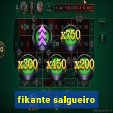 fikante salgueiro